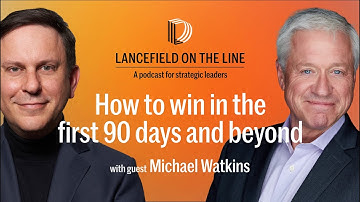 Michael Watkins: How to win in the first 90 days and beyond