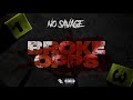 No Savage - Broke Opps [Official Audio]