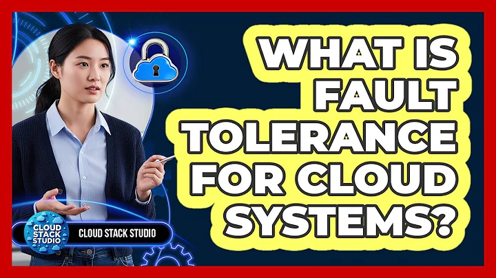 What Is Fault Tolerance For Cloud Systems?