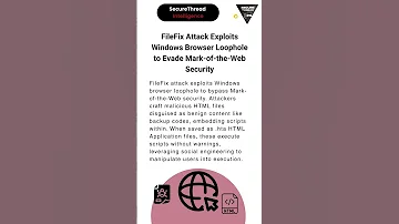 FileFix Attack Exploits Windows Browser Loophole To Evade Mark Of The Web Security 