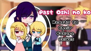 Past Oshi no ko reacts to future Oshi no ko💗 || Oshi no ko【推しの子】 || Gacha Club || !SPOILER ALERT!