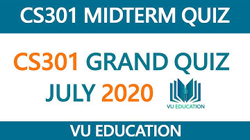 CS301 Grand Quiz Spring 2020 | CS301 Grand Quiz 18 July 2020 | VU EDUCATION