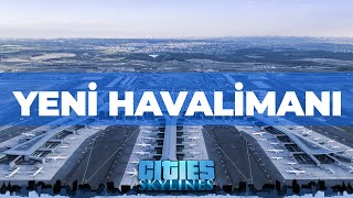 YENİ HAVALİMANI!  CITIES SKYLINES