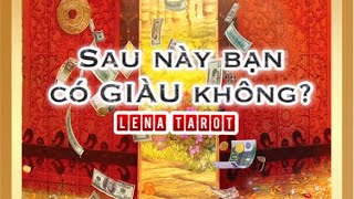 Lena Tarot | Chọn 1 tụ bài | SAU NÀY BẠN CÓ GIÀU KHÔNG, TÌNH HAY TIỀN