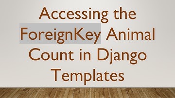 Accessing the ForeignKey Animal Count in Django Templates