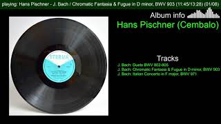 Hans Pischner (Harpsichord). J. Bach / Chromatic Fantasia &amp; Fugue, Duet, Italian Concerto