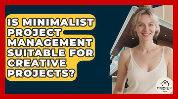 Is Minimalist Project Management Suitable For Creative Projects? - Minimalist Home Life