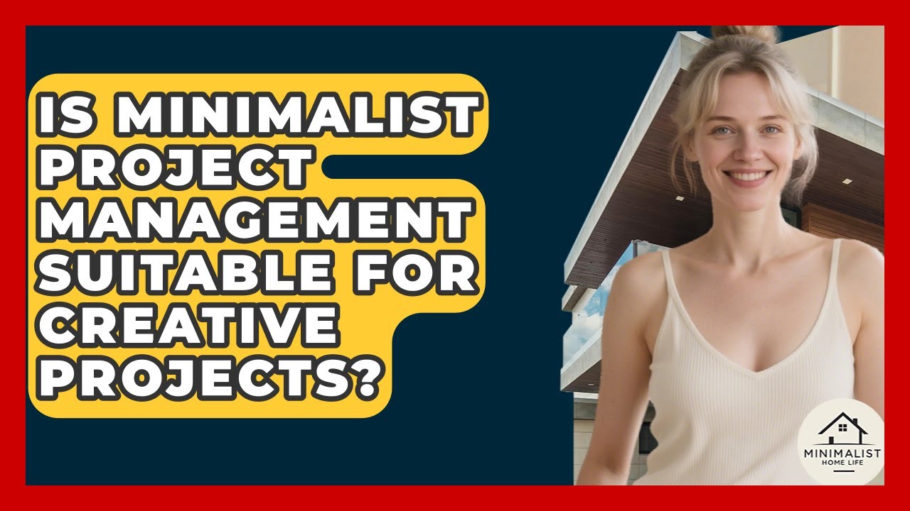Is Minimalist Project Management Suitable For Creative Projects ...