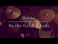 “Holiday” by the Get Up Kids : drum cover