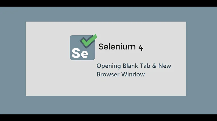 2. Selenium 4 || Opening || Blank Tab & New Browser Window