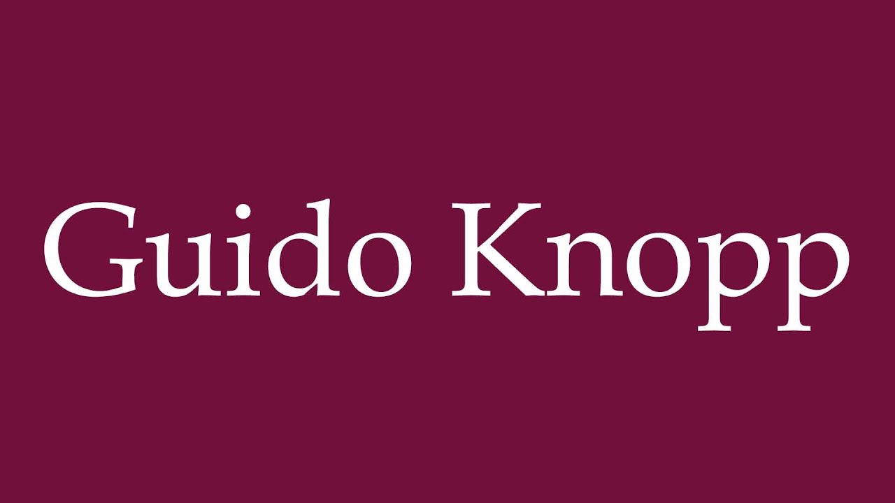 How to Pronounce ''Guido Knopp'' Correctly in German