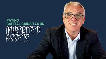 Paying Capital Gains Tax on inherited assets