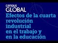 Campus Global. Efectos de la cuarta revolución industrial en el trabajo y en la educación