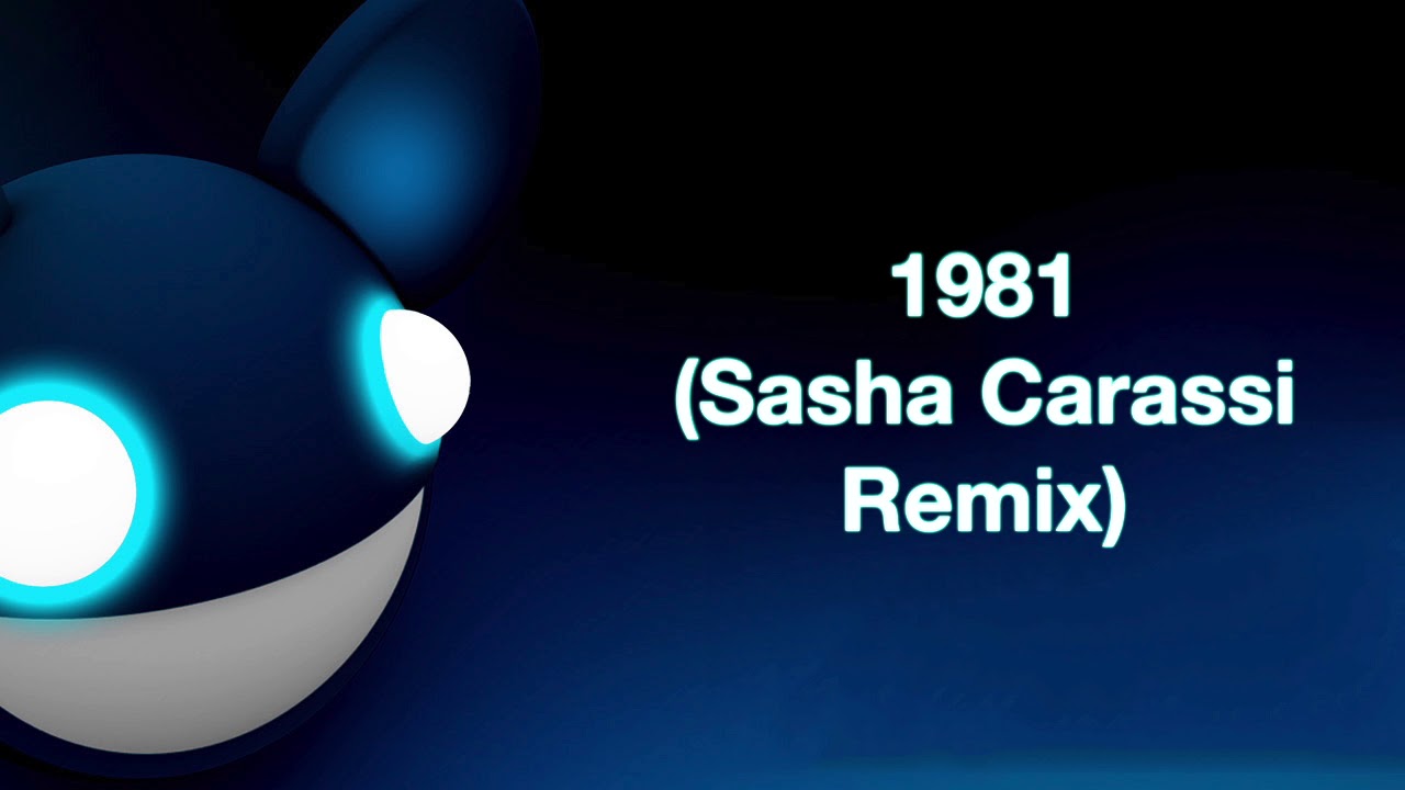 deadmau5 / 1981 (Sasha Carassi Remix)