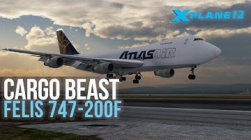 XP12 Heavy Cargo Beast — Felis Boeing 747-200F Preview
