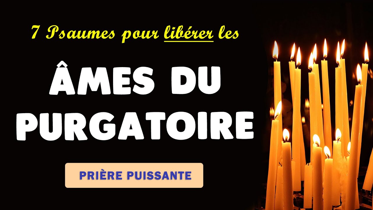 🙏 PRIÈRE pour les ÂMES du PURGATOIRE 🙏 7 PSAUMES PUISSANTS - YouTube