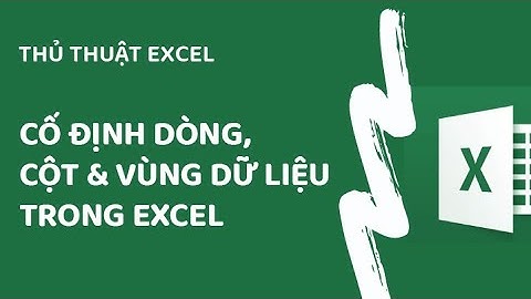 Hướng dẫn cách cố định dòng và cột năm 2024