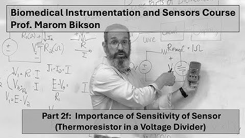 Biomedical Instrumentation Course 2f: Sensitivity of A Sensor (Thermoresistor in a Voltage Divider)