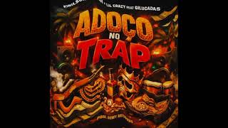 ADOÇO NO TRAP (TRAP KUDURO) - KINILSON KITADI x LIL CRAZY FEAT GILUCADAS ___(Prod. DEMY RECORDS)