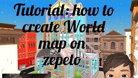 HOW TO CREAT WORLD MAP ON ZEPETO