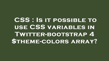 CSS : Is it possible to use CSS variables in Twitter-bootstrap 4 $theme-colors array?