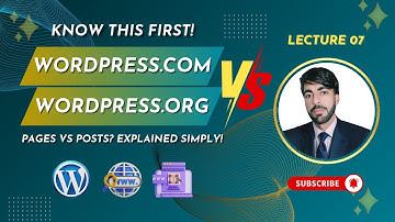 07. WordPress Basics Explained | WordPress.com vs WordPress.org | Pages vs Posts for Beginners