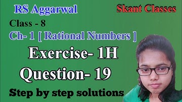 Rational Numbers| Class 8 Exercise 1H Question 19| RS Aggarwal| Skant Classes