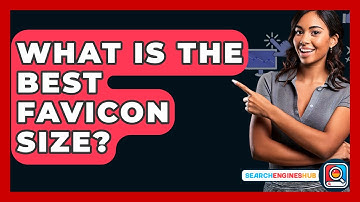 What Is The Best Favicon Size? - SearchEnginesHub.com