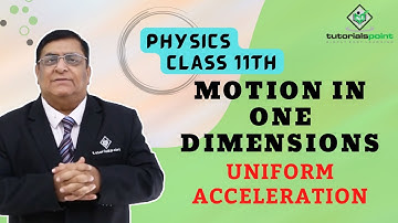 Class 11th - Uniform Acceleration | Motion in One Dimension | Tutorials Point