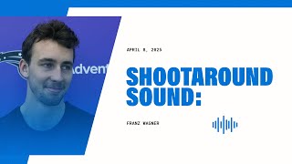 SHOOTAROUND SOUND: FRANZ WAGNER 4.8.25