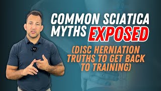 Common Sciatica Myths Exposed (Disc Herniation Truths To Get Back To Training)
