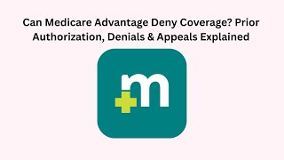 Can Medicare Advantage Deny Coverage? Prior Authorization, Denials & Appeals Explained