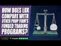 Lux compared to other prop firms funded programs