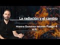La radiación y el cambio. Mantra Elementos mayores: Fuego. (4/9)