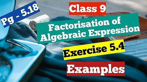 R D Sharma class 9 examples of Ex 5.4 of  chapter 5(factorisation of algebraic expression) Part- 1