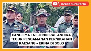 Panglima TNI Jenderal Andika Tegur Pengamanan Pernikahan Kaesang di Solo ! Sisir Gang² Ring 1-3