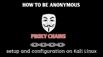 How to be Anonymous | configuration tor with proxychains on Kali Linux