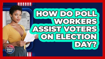 How Do Poll Workers Assist Voters On Election Day? - First Time Voter Expert