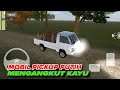 Mobil Pickup Mengangkut Kayu l MBU Pickup Simulator