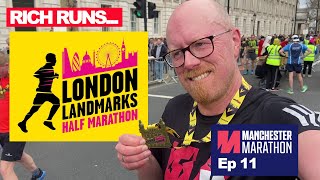 RICH RUNS... LONDON LANDMARKS HALF MARATHON 2023 (Finally) | MANCHESTER MARATHON EP ELEVEN
