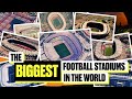 The World's Biggest Football Stadiums: Join Us for a Trip Around the Globe