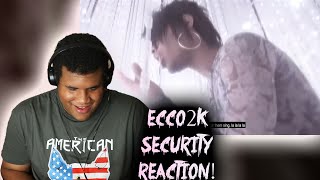 Ecco2k - Security! (Official Video) (REACTION) FIRST TIME HEARING