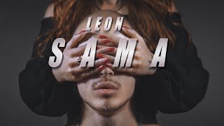 LEON - SAMA (OFFICIAL VIDEO)