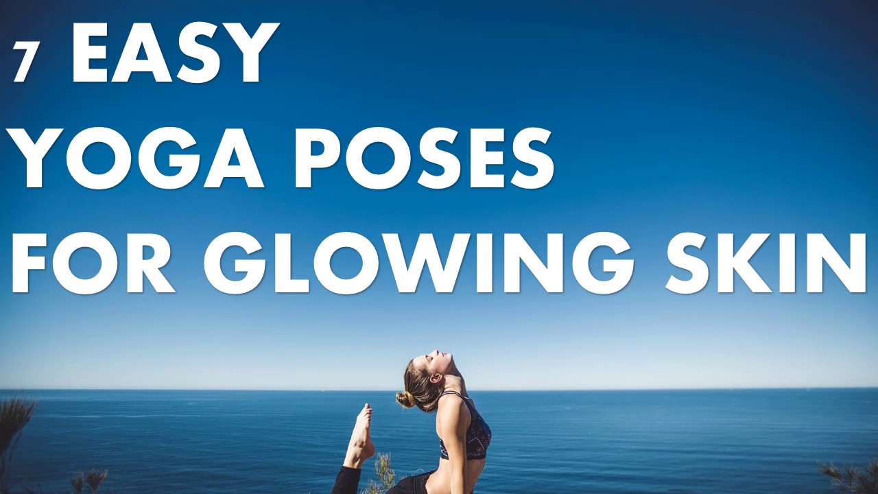 10 Yoga Poses For Glowing Skin YouTube