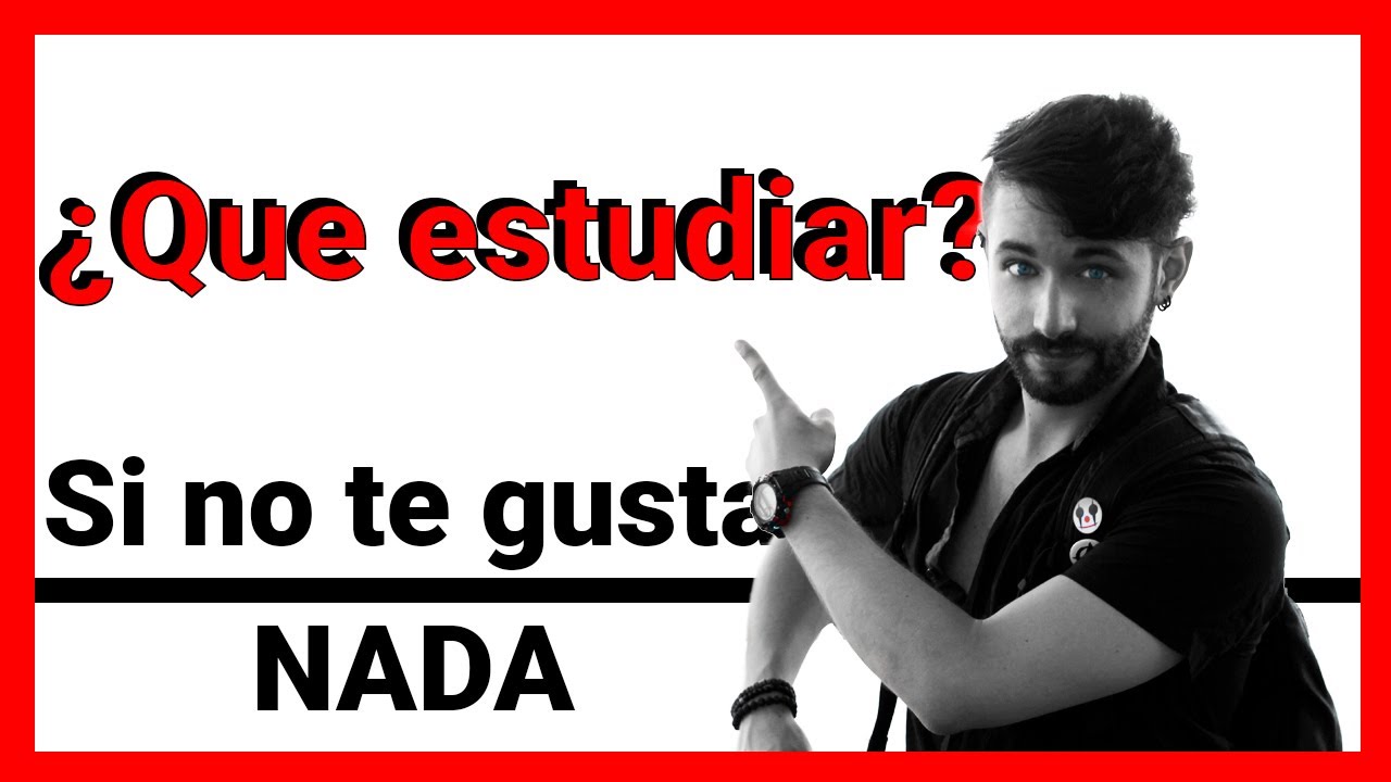 📕 QUE ESTUDIAR si NO SABES QUE TE GUSTA - YouTube