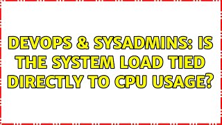Famous DevOps & SysAdmins: Is the system load tied directly to CPU usage? (3 Solutions!!) Wealth