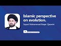 Islamic Perspective on Evolution - Sayed Mohammad Baqer Qazwini