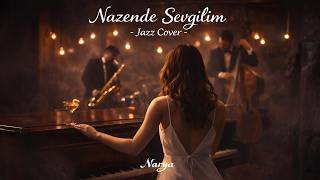 Nazende Sevgilim - Jazz Cover