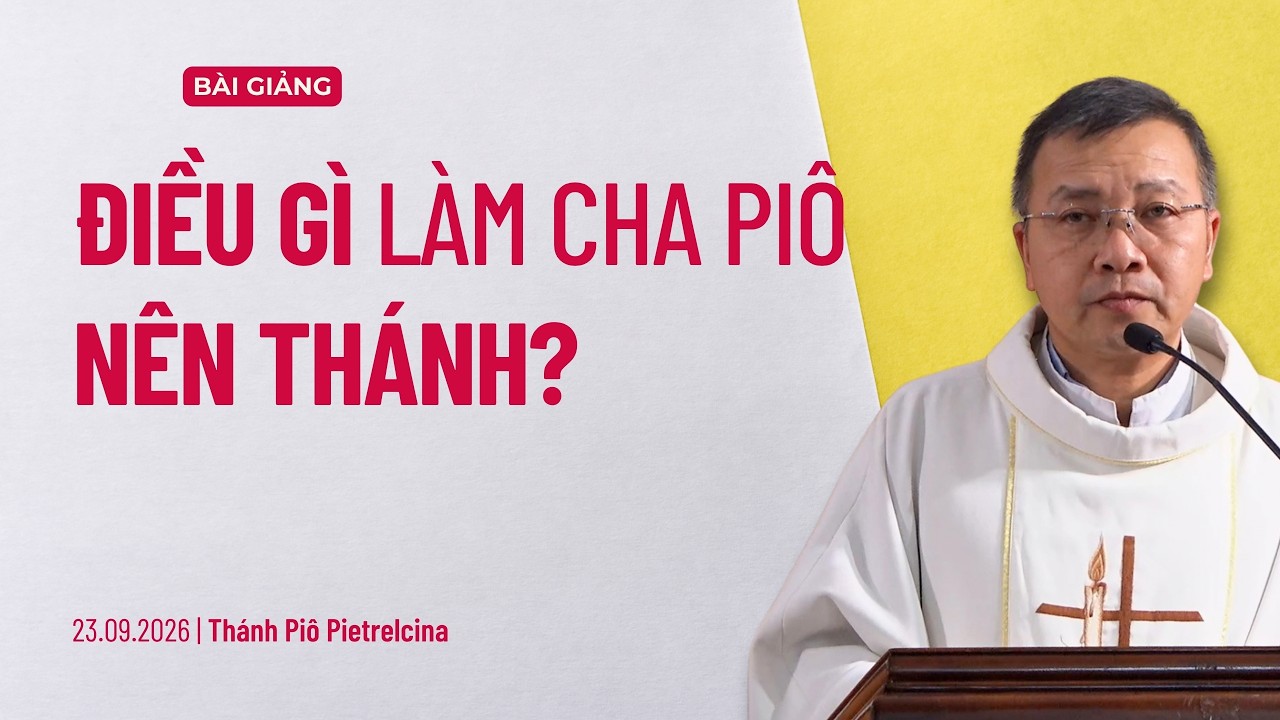 Điều gì làm cha Piô nên thánh? - Thứ Tư tuần XXV Thường niên