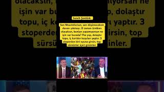 Semih Şentürk: Sen Mourinhosun, Sen Düşüneceksin Duvarı Yıkmayı Fenerbahçe
